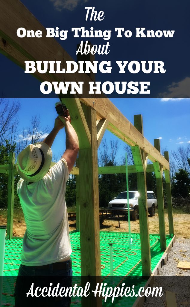 If you are thinking about building your own house, it isn't impossible! But if you're thinking it's going to look like all of the magical things you see on Pinterest, think again. Here, we discuss the realities of being owner-builders and the ONE BIG THING to keep in mind if you want to build your own house. #homesteading #building
