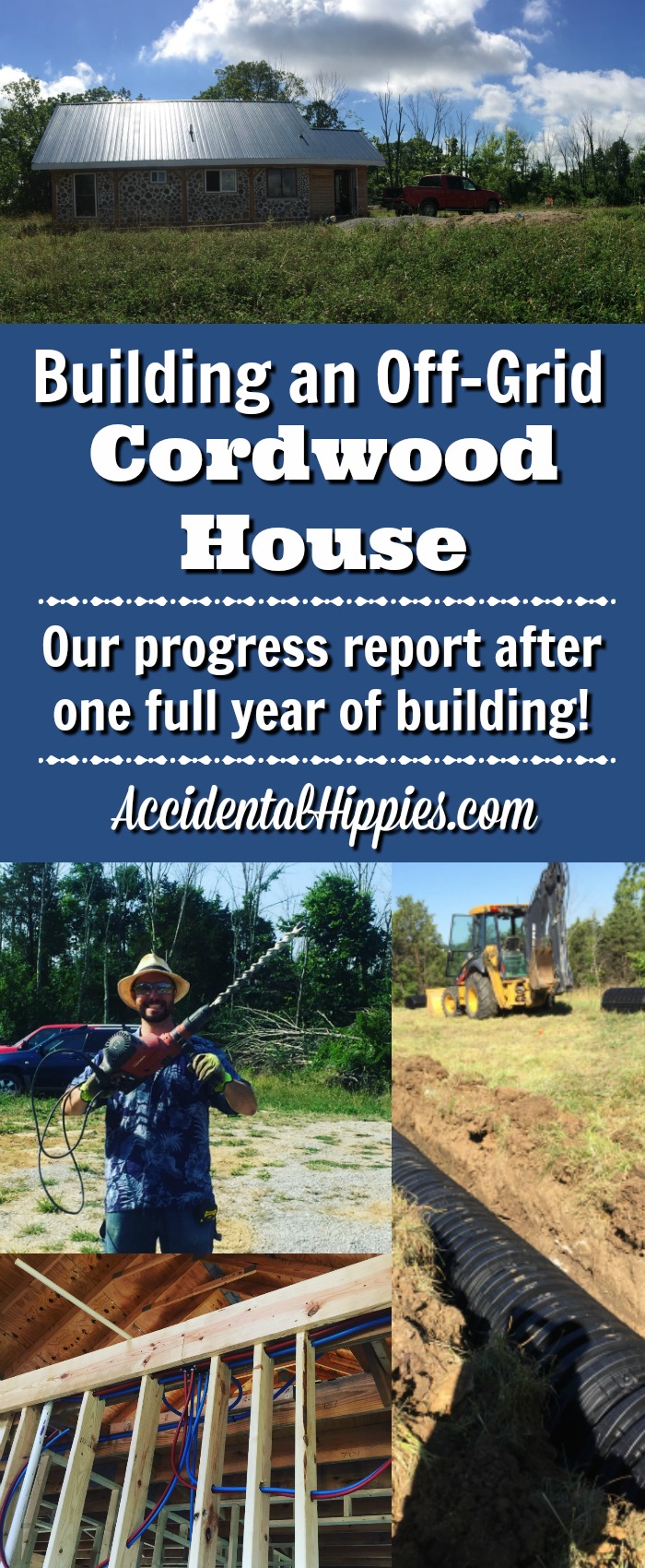 Progress report: one full year of building our own cordwood house, off the grid, DIY, owner builders