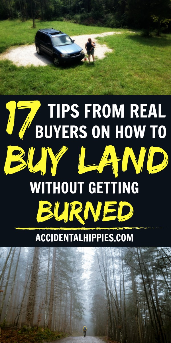 17 tips from real people on how to buy land without getting burned. Cautionary tales and real experience to help you make the best land purchase for your home or homestead.
