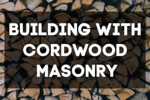 text reads: building with cordwood masonry 